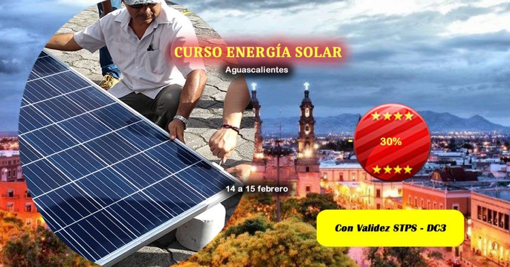 Curso de Sistemas Fotovoltaicos en Aguascalientes - 14 a 15 de febrero de 2020